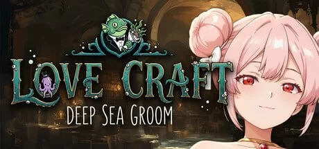 [PC][ADV/官中步兵/2D/日式]Love Craft：深海新郎 Love Craft | Deep S… [1+1.53G][百度盘]