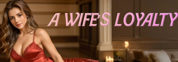 【PC/安卓/AI汉化/欧美/SLG游戏/6.68G】妻子的忠诚 (A Wife’s Loyalty) Ver0.5 S2 P1 AI汉化版+PC+安卓+欧美SLG游戏+6.68G